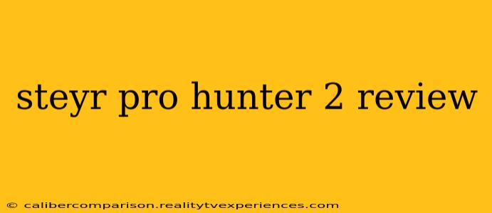 steyr pro hunter 2 review