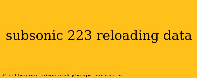 subsonic 223 reloading data