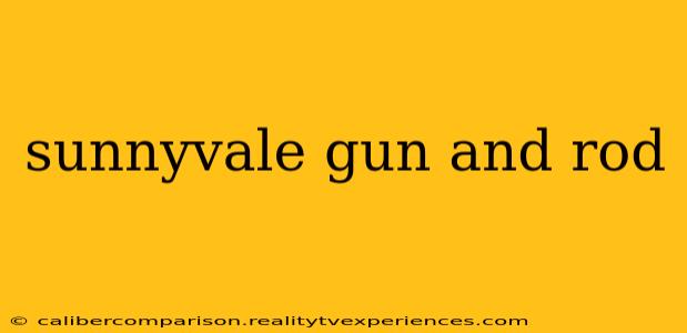 sunnyvale gun and rod