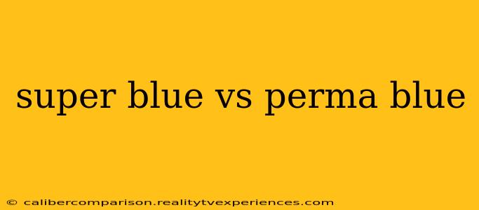 super blue vs perma blue