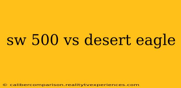 sw 500 vs desert eagle