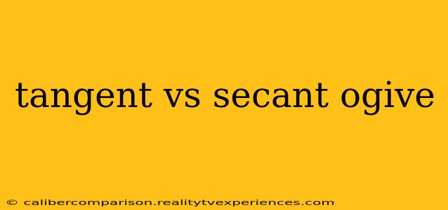 tangent vs secant ogive