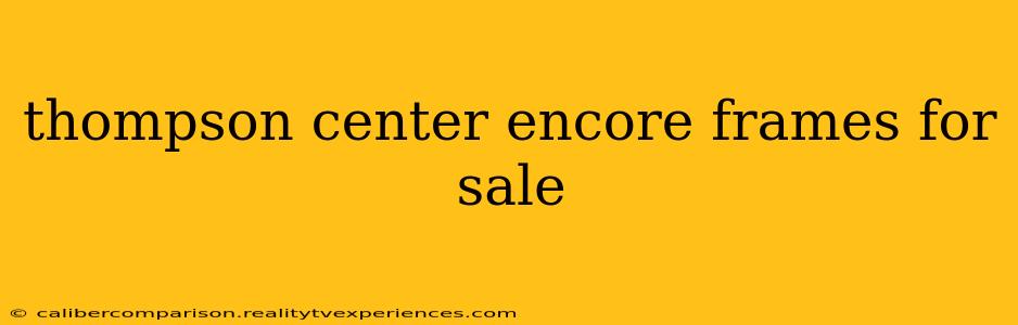 thompson center encore frames for sale