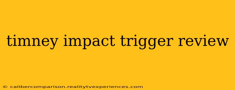 timney impact trigger review