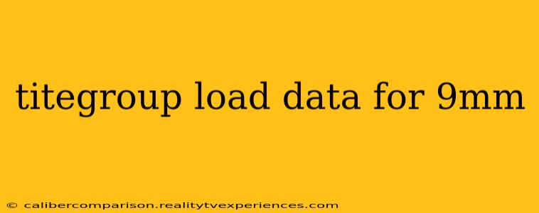 titegroup load data for 9mm