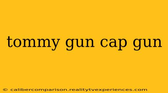 tommy gun cap gun