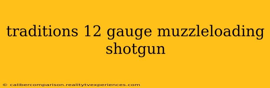 traditions 12 gauge muzzleloading shotgun