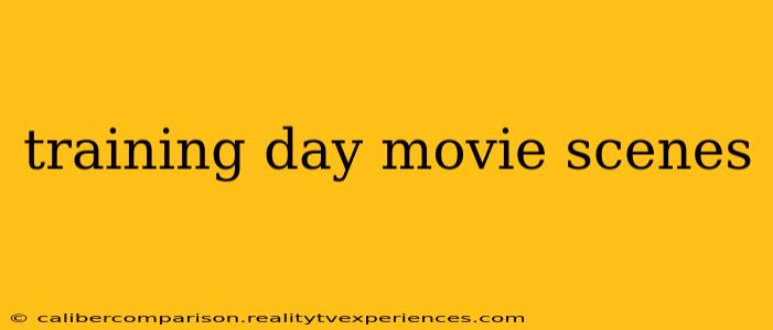 training day movie scenes