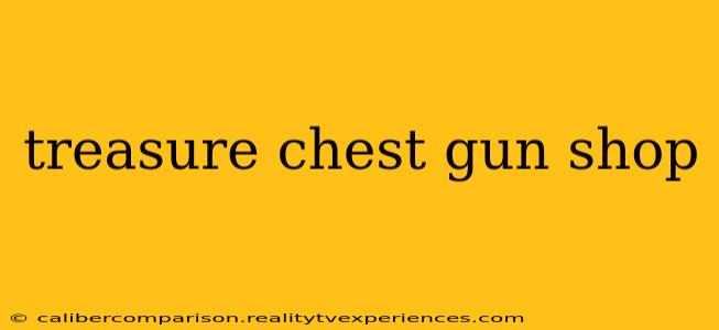 treasure chest gun shop