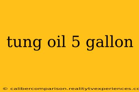 tung oil 5 gallon