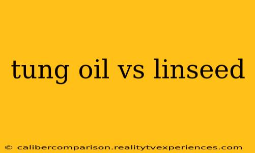 tung oil vs linseed