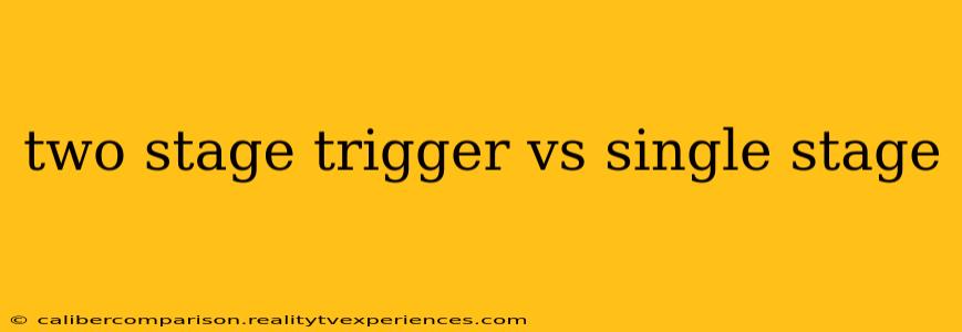 two stage trigger vs single stage