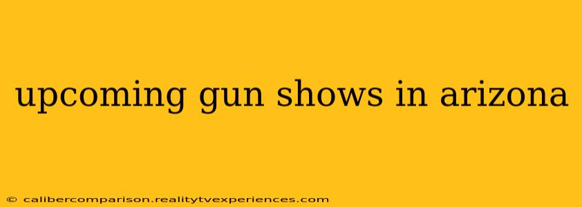 upcoming gun shows in arizona