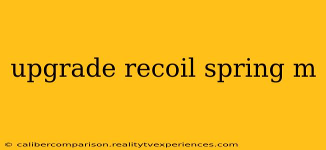 upgrade recoil spring m