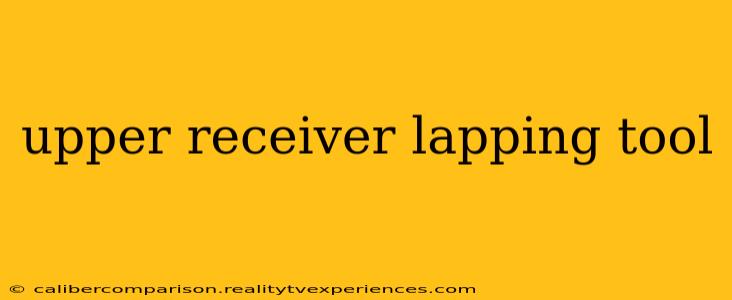 upper receiver lapping tool