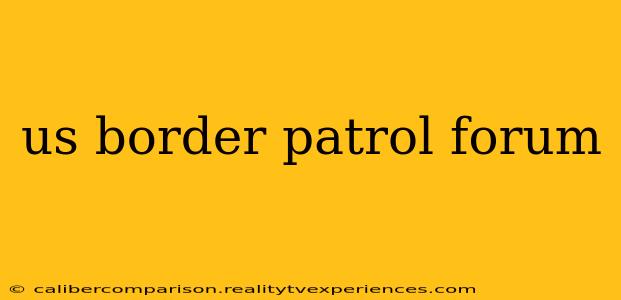 us border patrol forum