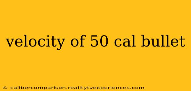 velocity of 50 cal bullet