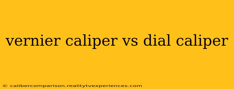 vernier caliper vs dial caliper