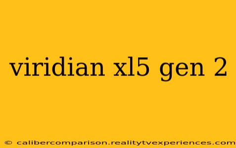 viridian xl5 gen 2