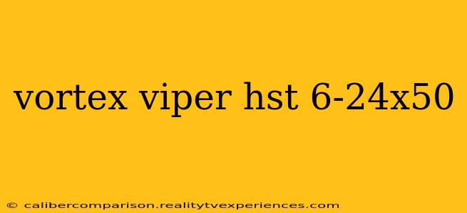 vortex viper hst 6-24x50