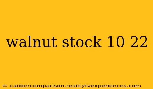 walnut stock 10 22