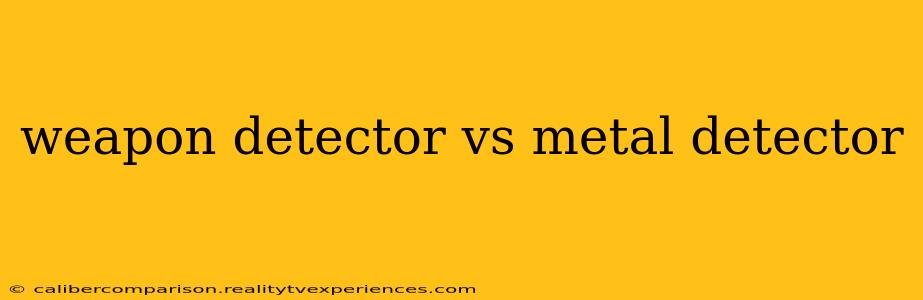 weapon detector vs metal detector