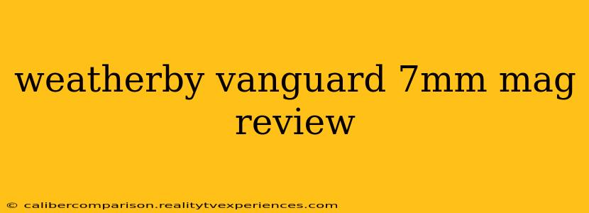 weatherby vanguard 7mm mag review