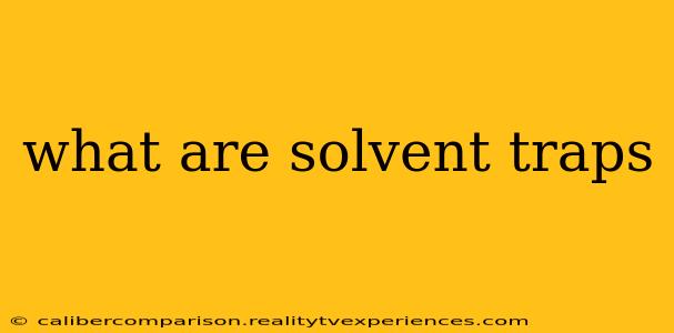 what are solvent traps