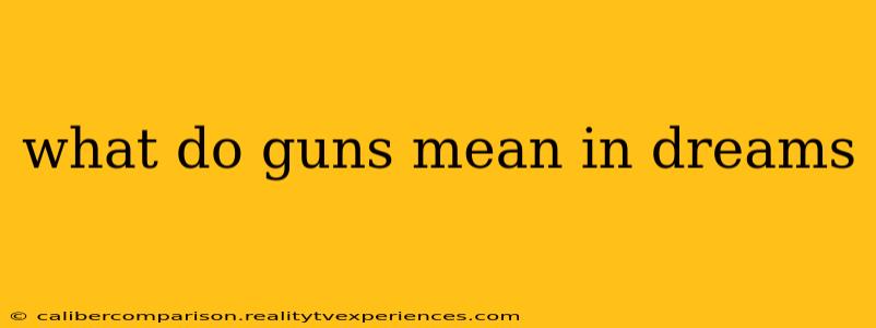 what do guns mean in dreams