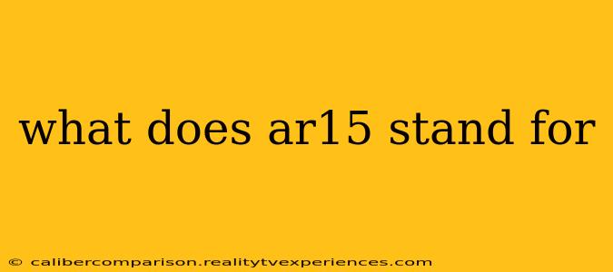 what does ar15 stand for