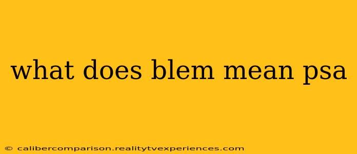 what does blem mean psa