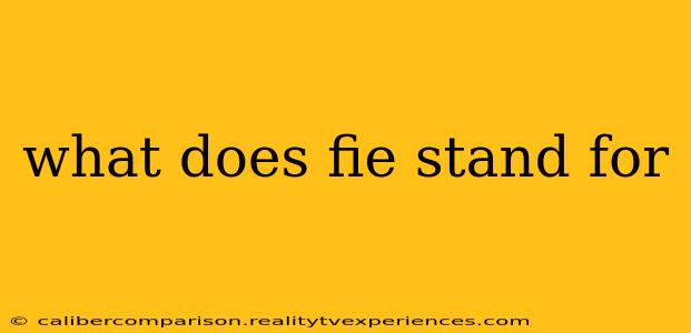 what does fie stand for