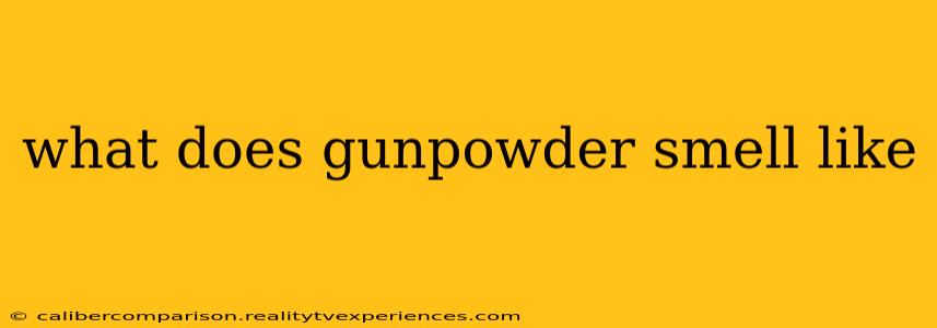 what does gunpowder smell like