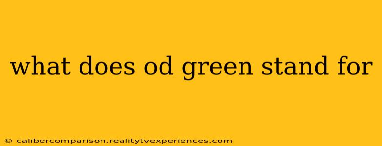 what does od green stand for