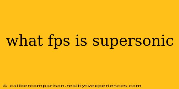 what fps is supersonic