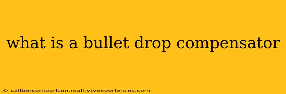 what is a bullet drop compensator