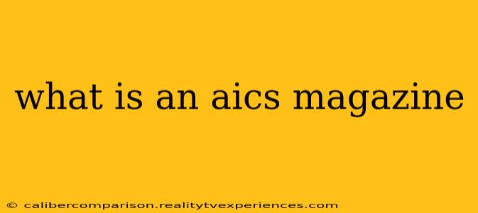 what is an aics magazine