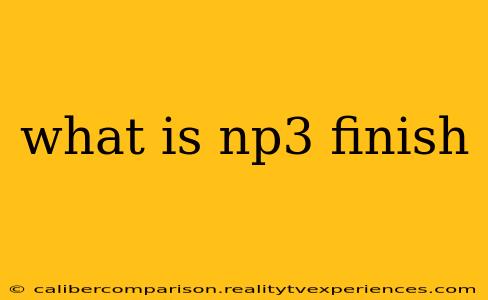 what is np3 finish