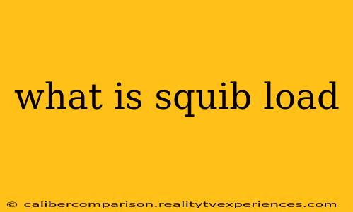 what is squib load