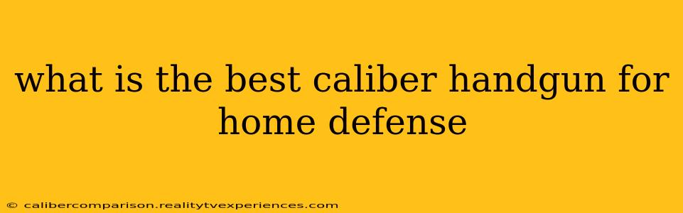 what is the best caliber handgun for home defense