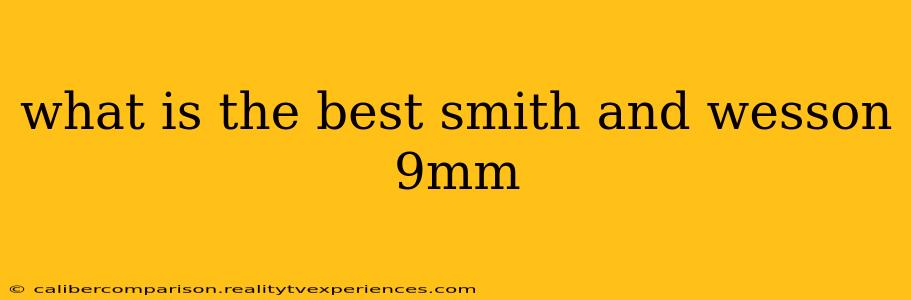 what is the best smith and wesson 9mm