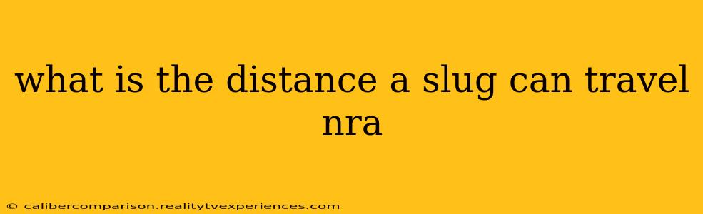 what is the distance a slug can travel nra