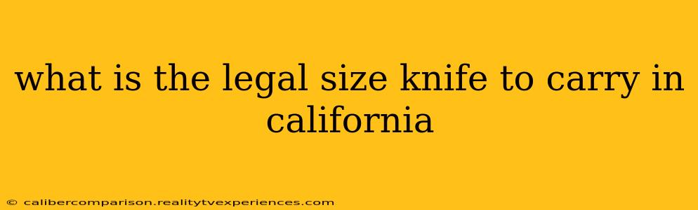 what is the legal size knife to carry in california