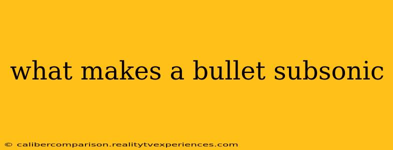 what makes a bullet subsonic