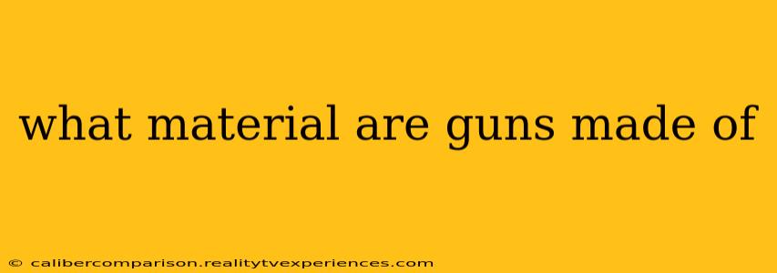 what material are guns made of