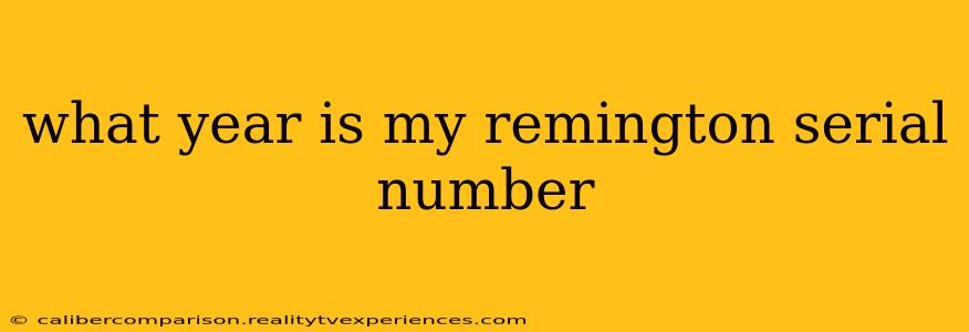 what year is my remington serial number