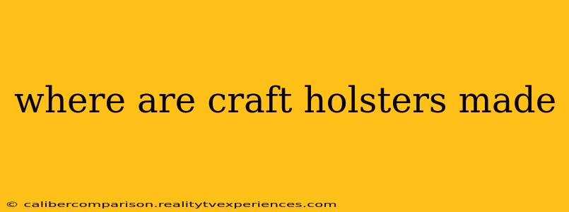 where are craft holsters made