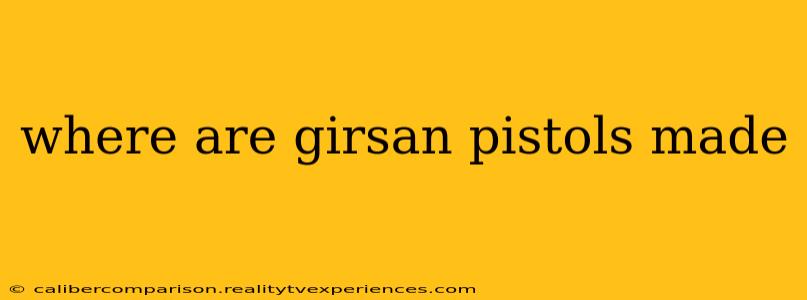 where are girsan pistols made