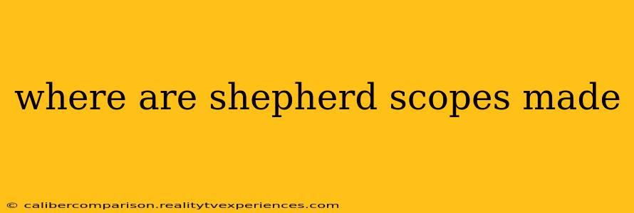 where are shepherd scopes made