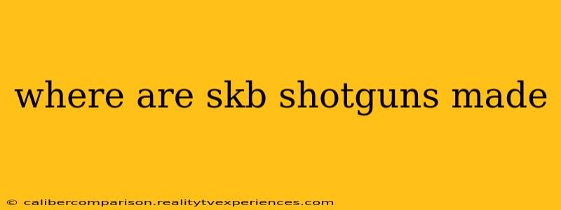 where are skb shotguns made